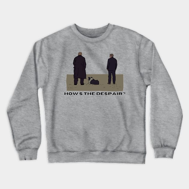 How's the despair? - Banshees of Inis Erin Crewneck Sweatshirt by Melty Shirts